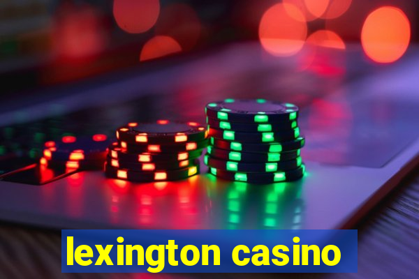 lexington casino