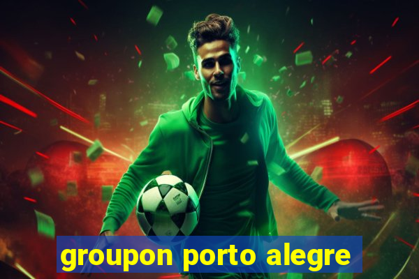 groupon porto alegre