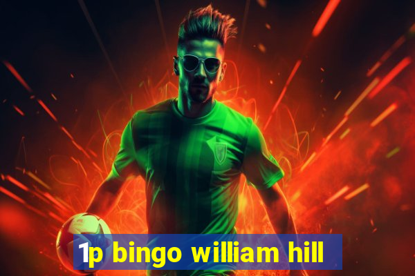 1p bingo william hill