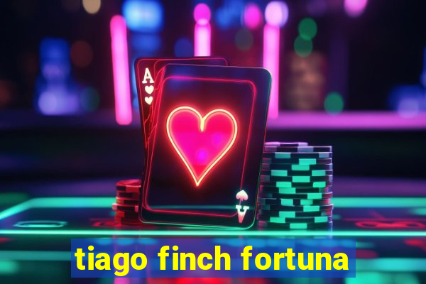 tiago finch fortuna