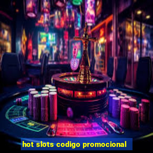 hot slots codigo promocional