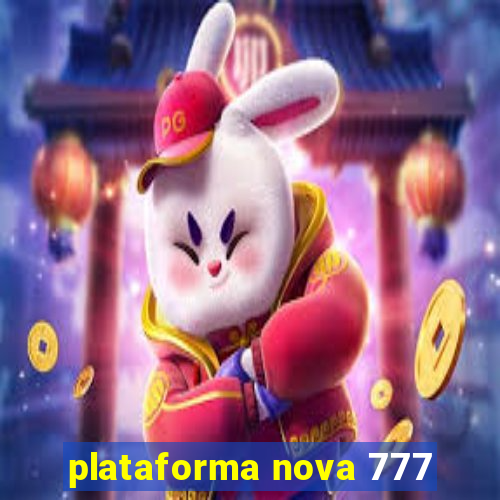 plataforma nova 777