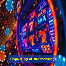 bingo king of the mornings