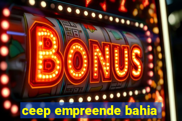 ceep empreende bahia