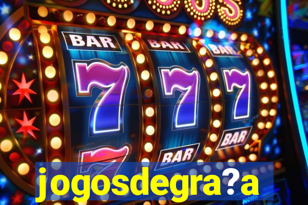 jogosdegra?a