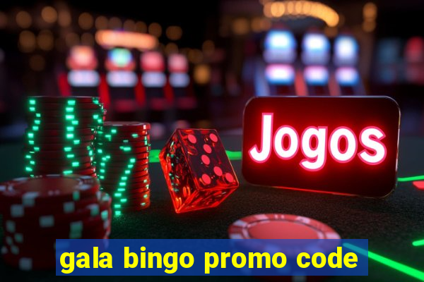 gala bingo promo code