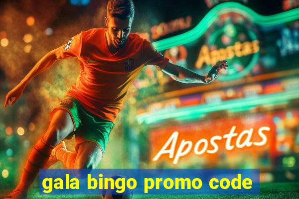 gala bingo promo code