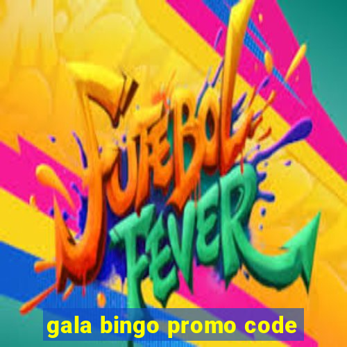 gala bingo promo code