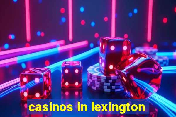 casinos in lexington