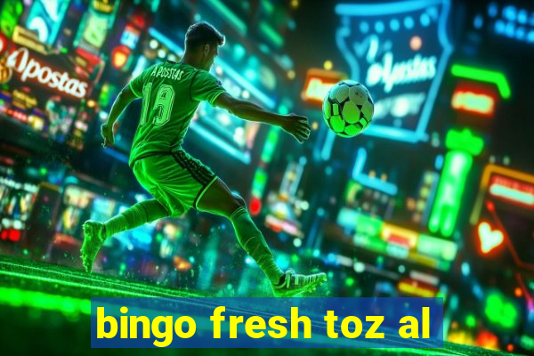 bingo fresh toz al