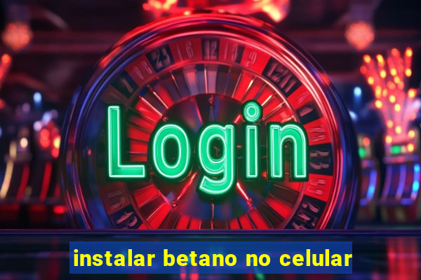 instalar betano no celular