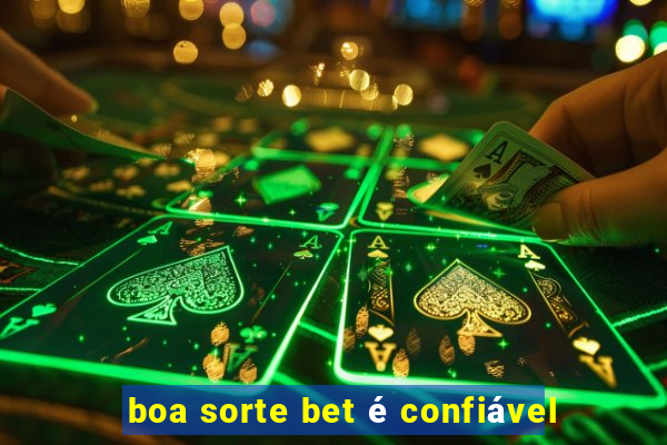 boa sorte bet é confiável