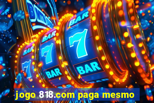 jogo 818.com paga mesmo