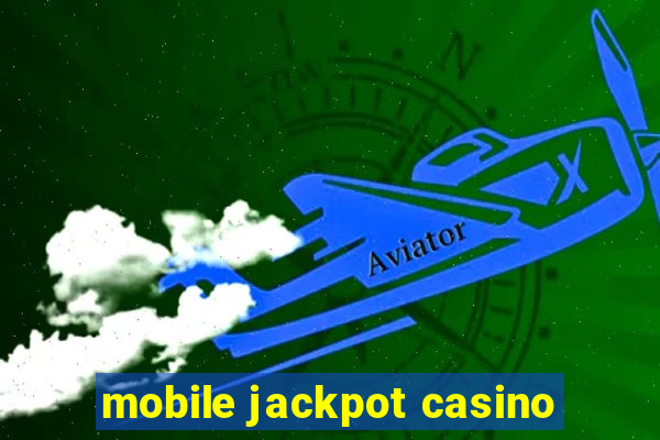 mobile jackpot casino