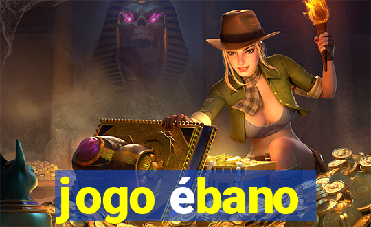 jogo ébano