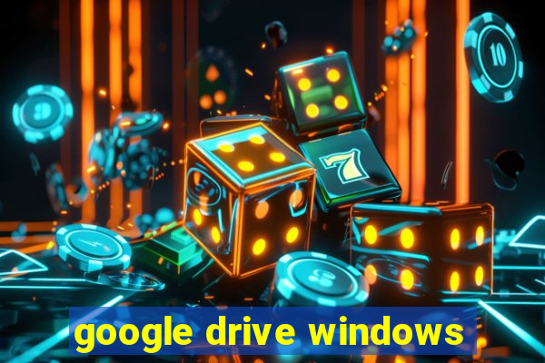 google drive windows