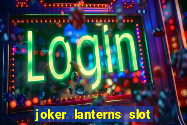 joker lanterns slot free play