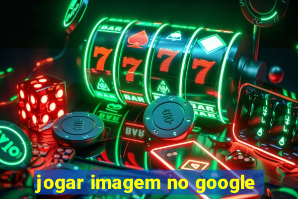 jogar imagem no google