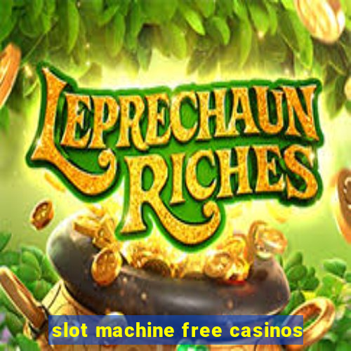 slot machine free casinos