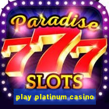 play platinum casino