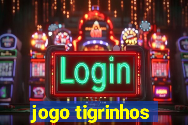 jogo tigrinhos