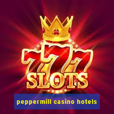 peppermill casino hotels