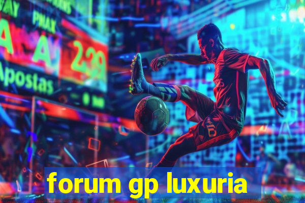 forum gp luxuria