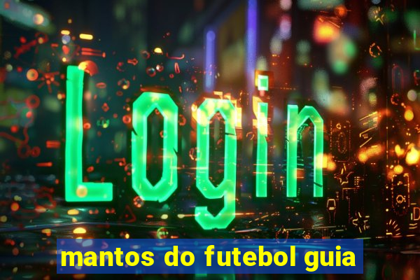 mantos do futebol guia