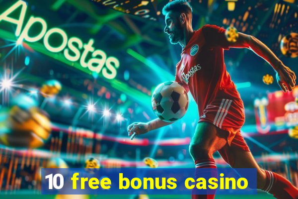 10 free bonus casino