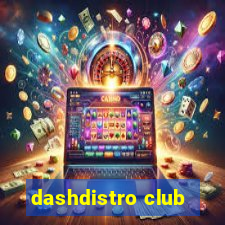 dashdistro club