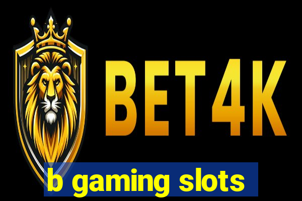 b gaming slots