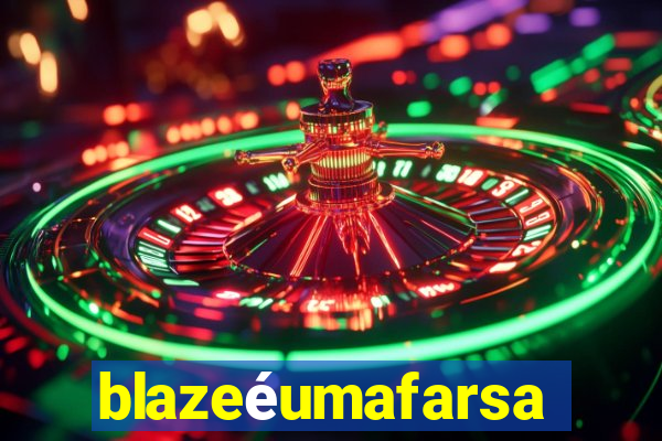 blazeéumafarsa