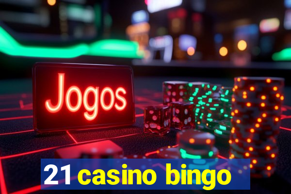 21 casino bingo