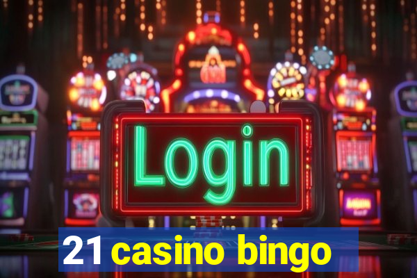 21 casino bingo