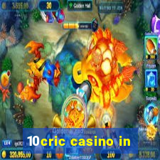 10cric casino in