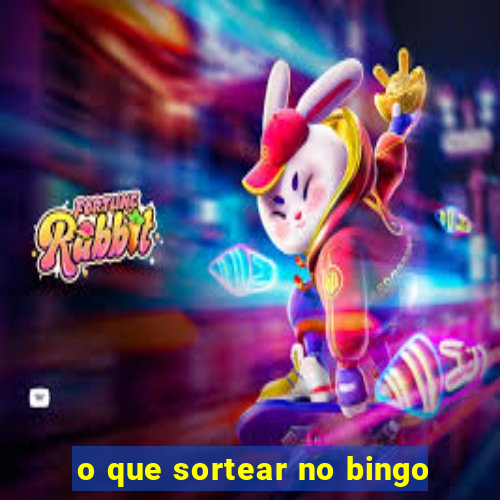 o que sortear no bingo