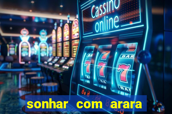 sonhar com arara jogo do bicho