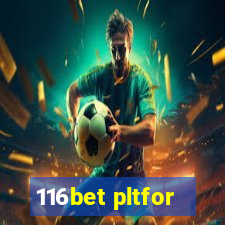 116bet pltfor