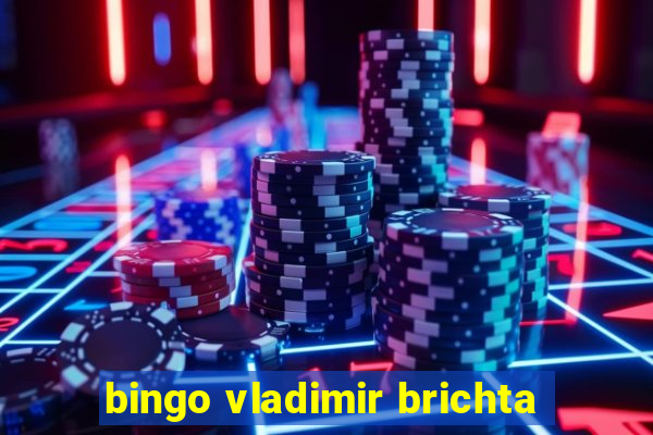 bingo vladimir brichta