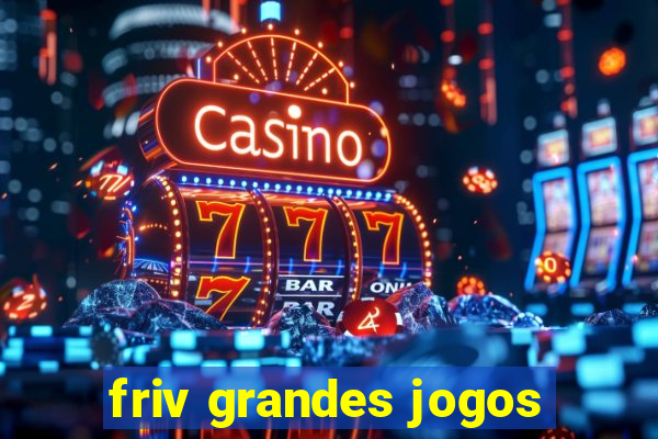 friv grandes jogos