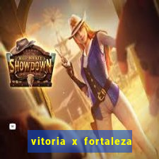 vitoria x fortaleza onde assistir