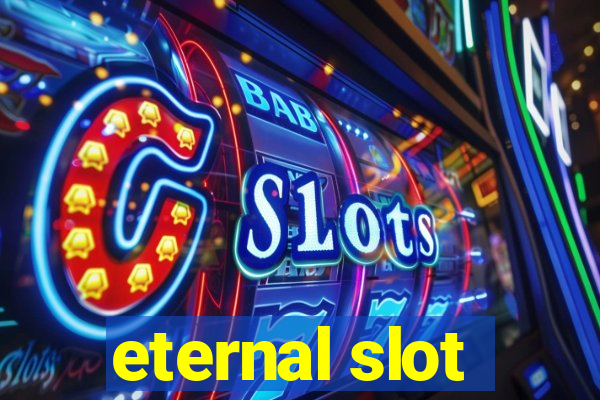 eternal slot