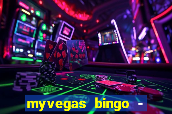 myvegas bingo - bingo games