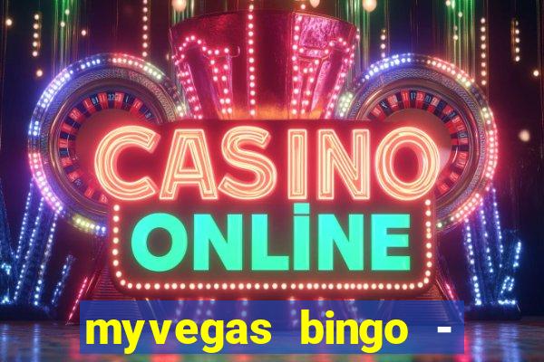 myvegas bingo - bingo games