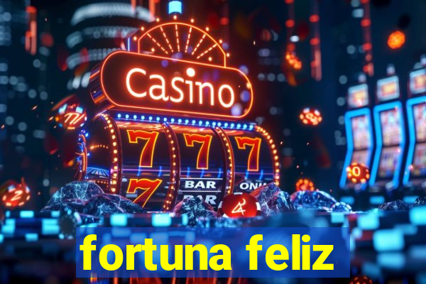 fortuna feliz