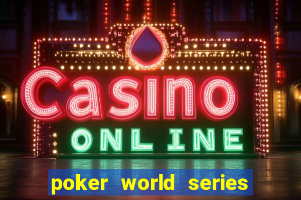 poker world series of poker