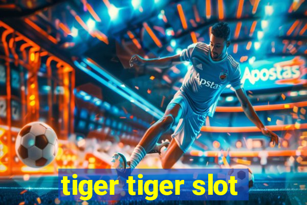 tiger tiger slot