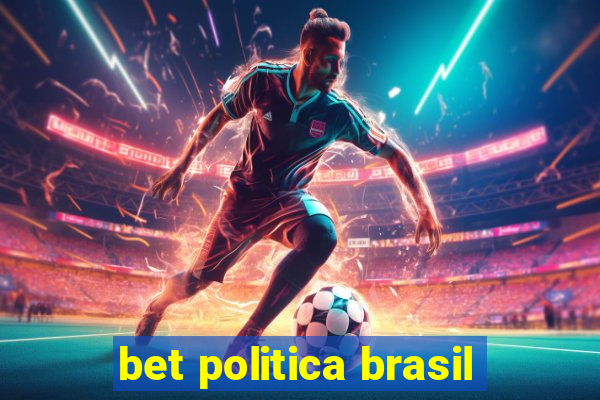 bet politica brasil