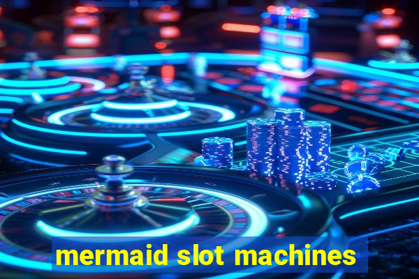 mermaid slot machines