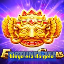 bingo era do gelo